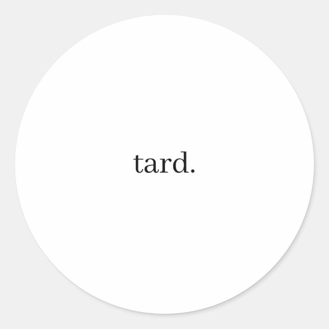 tard. classic round sticker (Front)