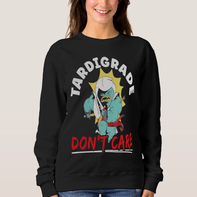 Tardigrade Don't Care Water Bear Biology Microbiol Sweatshirt (Front)