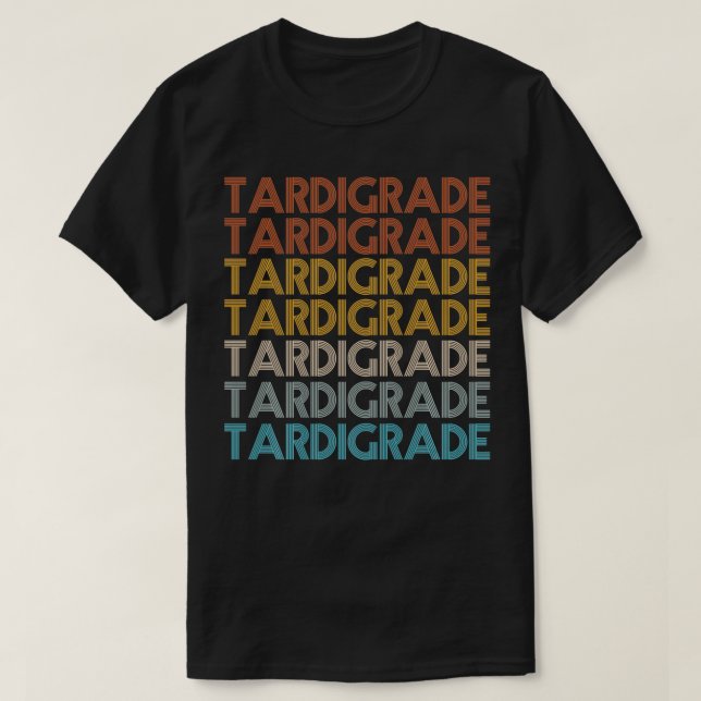 Tardigrade Quote for a Tardigrade Lover   1  T-Shirt (Design Front)