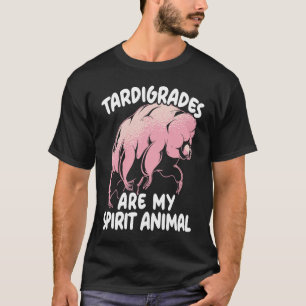 Tardigrades Are My Spirit Animal Water Bear Biolog T-Shirt