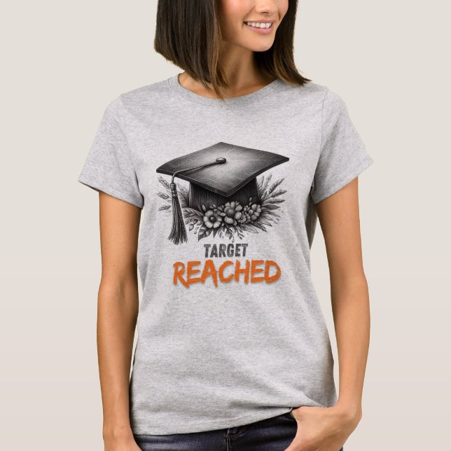 Target Reached Graduation Cap T-Shirt (Front)