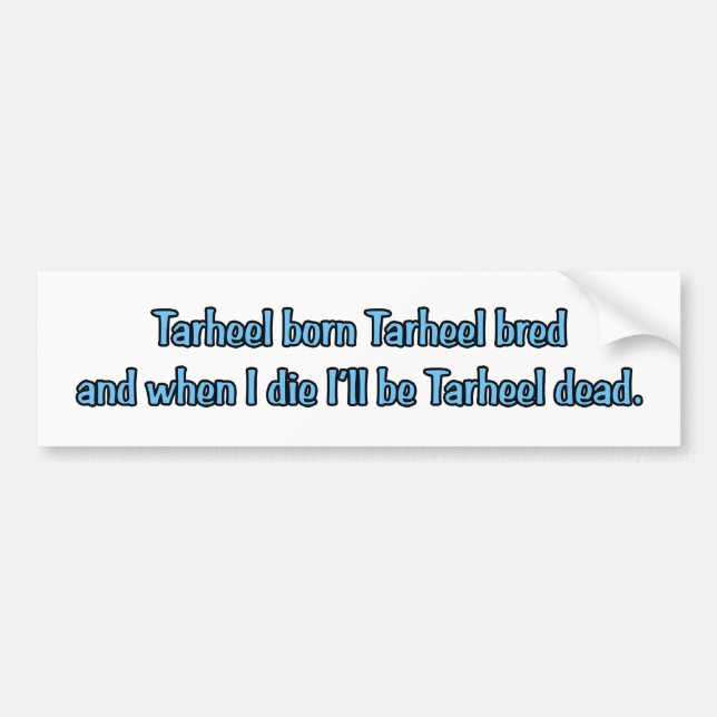 Tarheel Born Bumper Sticker (Front)