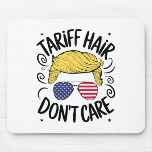 Tariff Hair Don't Care Funny Trump Tariffs Mouse Pad