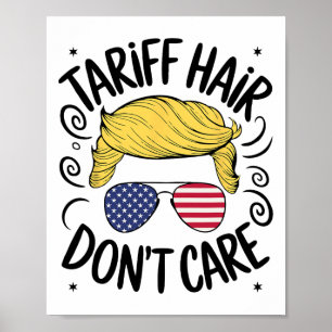 Tariff Hair Don't Care Funny Trump Tariffs Poster