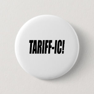 Tariff-ic Tariffic Trump Tariff Terrific Fair Trad 6 Cm Round Badge