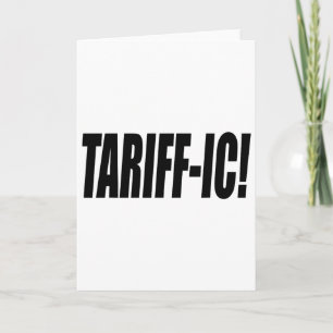 Tariff-ic Tariffic Trump Tariff Terrific Fair Trad Card