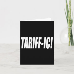 Tariff-ic Tariffic Trump Tariff Terrific Fair Trad Card