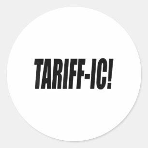 Tariff-ic Tariffic Trump Tariff Terrific Fair Trad Classic Round Sticker