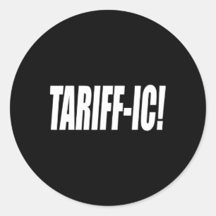 Tariff-ic Tariffic Trump Tariff Terrific Fair Trad Classic Round Sticker