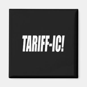 Tariff-ic Tariffic Trump Tariff Terrific Fair Trad Magnet