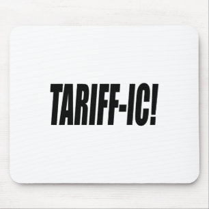 Tariff-ic Tariffic Trump Tariff Terrific Fair Trad Mouse Pad