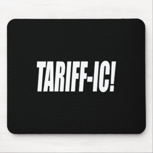Tariff-ic Tariffic Trump Tariff Terrific Fair Trad Mouse Pad
