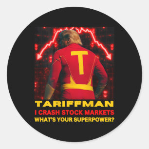 Tariff Man Trump Crashes Stock Market What's Your Classic Round Sticker