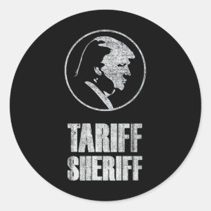 Tariff Sheriff Funny President Trump Political Sat Classic Round Sticker