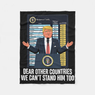 Tariff Trump 2025 Dear Other Countries We Cant Sta Fleece Blanket