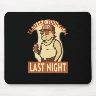 Tariffed Your Mom Shirt – Funny Trump Meme Tee Mouse Pad