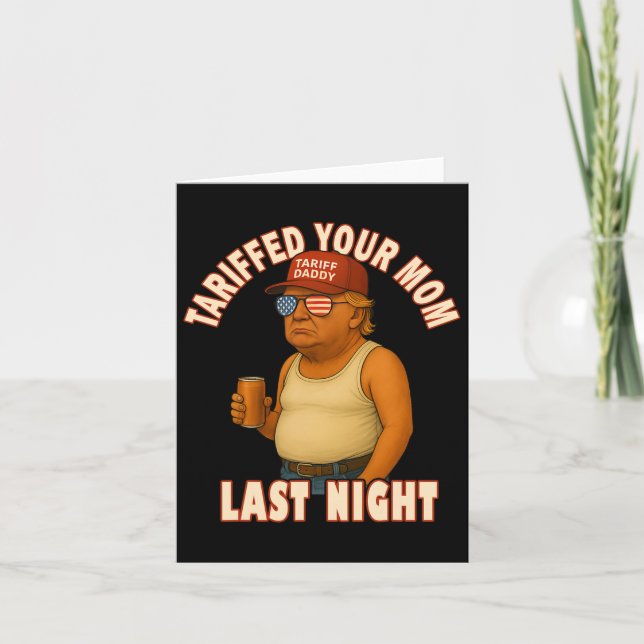 Tariffed Your Mum Funny Tariff Daddy Trump Meme  Card (Front)