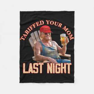 Tariffed Your Mum Funny Tariff Daddy Trump Meme  Fleece Blanket