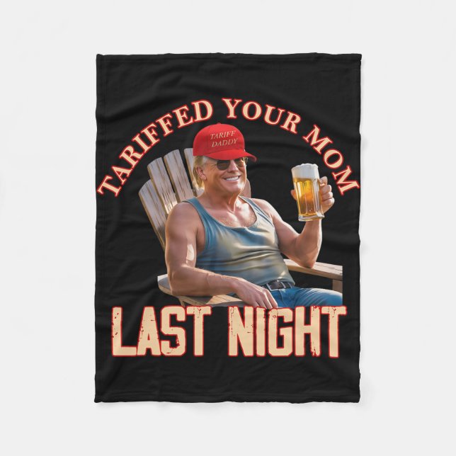 Tariffed Your Mum Funny Tariff Daddy Trump Meme  Fleece Blanket (Front)