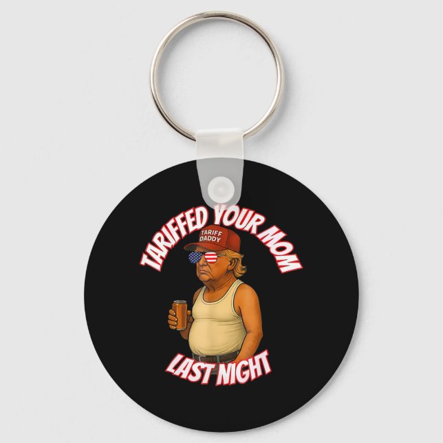 Tariffed Your Mum Funny Tariff Daddy Trump Meme  Key Ring (Front)