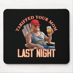 Tariffed Your Mum Funny Tariff Daddy Trump Meme Mouse Pad