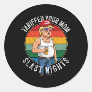 Tariffed Your Mum Retro Funny Tariff Daddy Trump M Classic Round Sticker