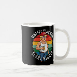Tariffed Your Mum Retro Funny Tariff Daddy Trump M Coffee Mug