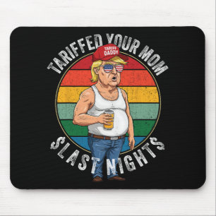 Tariffed Your Mum Retro Funny Tariff Daddy Trump M Mouse Pad