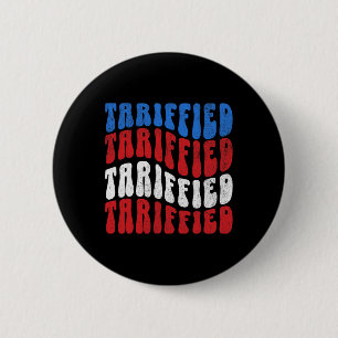 Tariffied Resist Protest Against Tariffs Men Women 6 Cm Round Badge