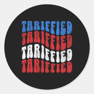 Tariffied Resist Protest Against Tariffs Men Women Classic Round Sticker