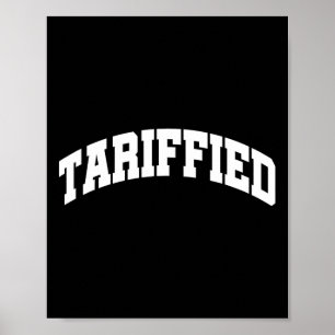 Tariffied Tariff-ied Funny Trump Economic Tariffs Poster
