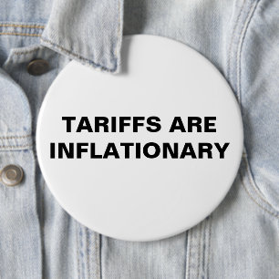 Tariffs Are Inflationary™ Buttons