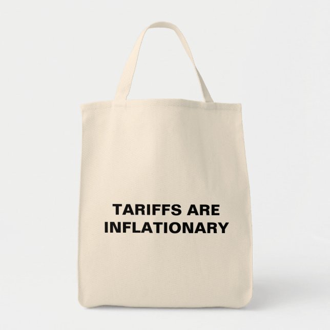 Tariffs Are Inflationary™ Grocery Tote Bag (Front)