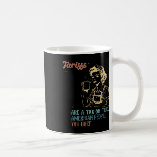 Tariffs Are Tax On American People Anti Tariffs  Coffee Mug