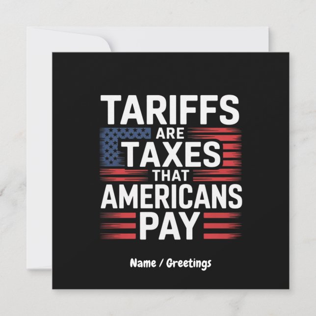 Tariffs Are Taxes That Americans Pay Bold Message Invitation (Front)