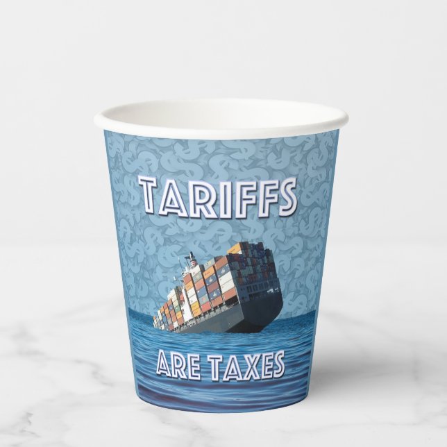 Tariffs Are Taxes Trade War Paper Cups (Front)