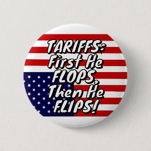 TARIFFS: First He FLOPS, Then He FLIPS! 6 Cm Round Badge
