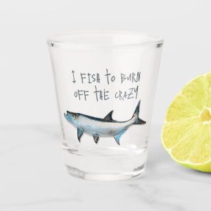 Tarpon Saying Fish to Burn Off The Crazy Shot Glass