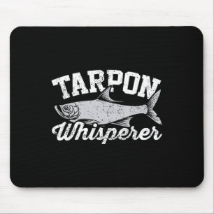 Tarpon Whisperer I Tarpon Angler I Fishing Tarpon Mouse Pad