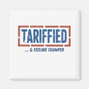 Tarrfied & Feeling Trumped Funny Anti Trump Magnet