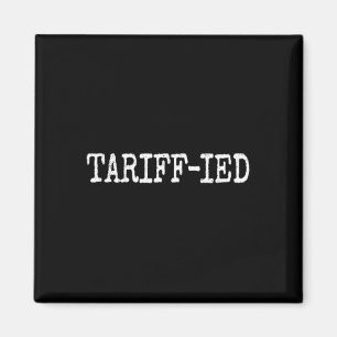 Tarrif-ied Trump Anti Tariff Terrified 3 Magnet