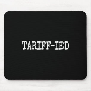 Tarrif-ied Trump Anti Tariff Terrified Mouse Pad