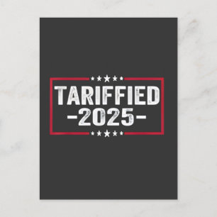 Tarrified 2025 Politic American Tarrifs  Announcement Postcard