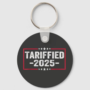 Tarrified 2025 Politic American Tarrifs Key Ring