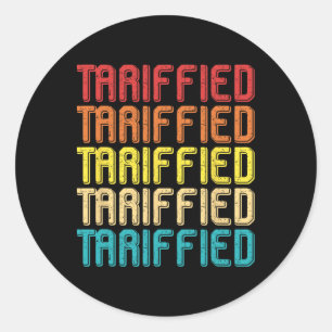 Tarrified Political Humour Funny Political Stateme Classic Round Sticker