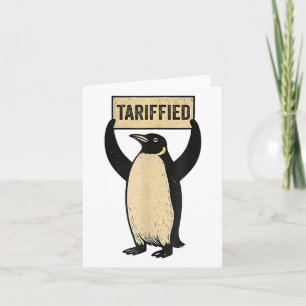 Tarrified Tariff-ied Funny Penguin Political Humou Card