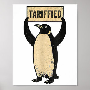 Tarrified Tariff-ied Funny Penguin Political Humou Poster