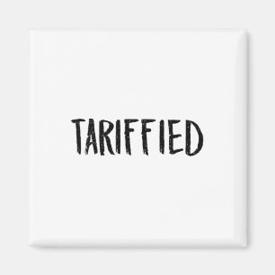 Tarrified Tariff-ied Trump Anti Tariff Terrified 3 Magnet