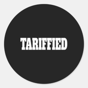 Tarrified Trump Tariff Anti Tariff Classic Round Sticker