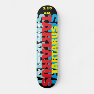 TARTARUS. TIME IS UP Skateboard